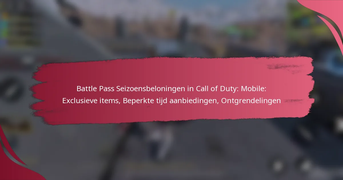 Battle Pass Seizoensbeloningen in Call of Duty: Mobile: Exclusieve items, Beperkte tijd aanbiedingen, Ontgrendelingen
