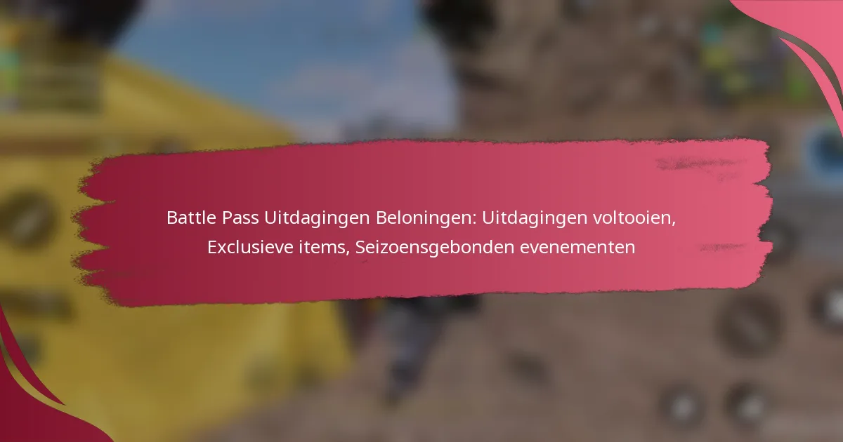 Battle Pass Uitdagingen Beloningen: Uitdagingen voltooien, Exclusieve items, Seizoensgebonden evenementen