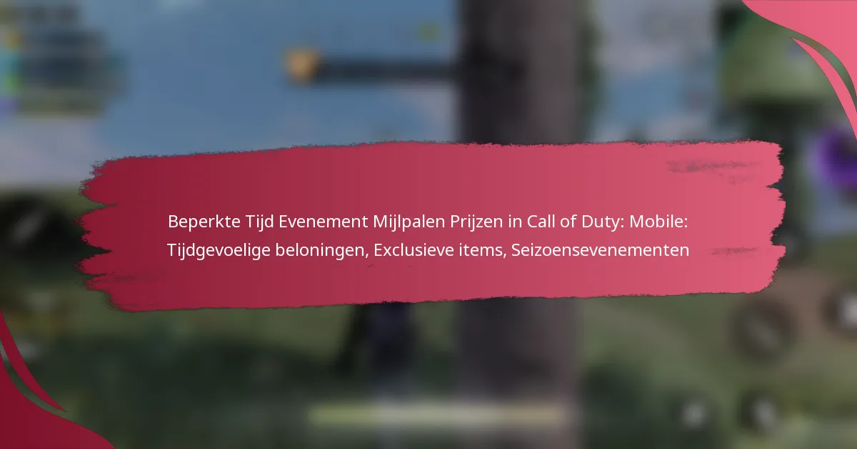 Beperkte Tijd Evenement Mijlpalen Prijzen in Call of Duty: Mobile: Tijdgevoelige beloningen, Exclusieve items, Seizoensevenementen