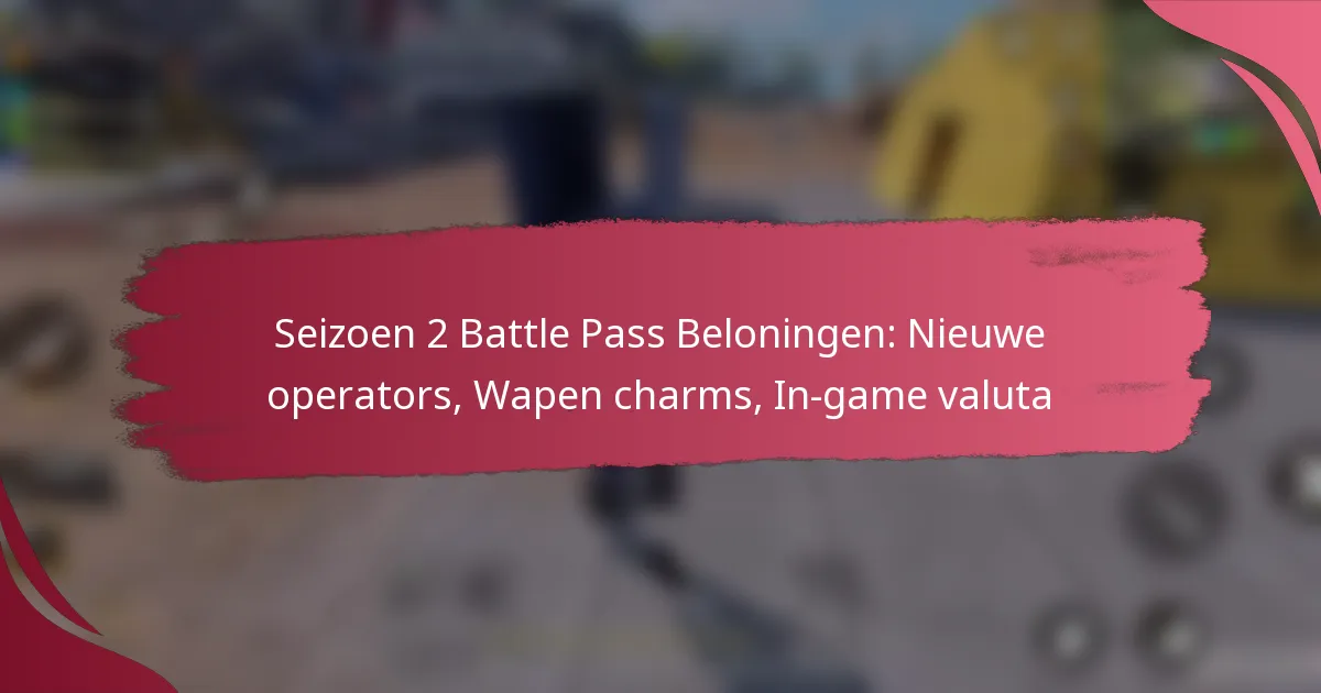 Seizoen 2 Battle Pass Beloningen: Nieuwe operators, Wapen charms, In-game valuta