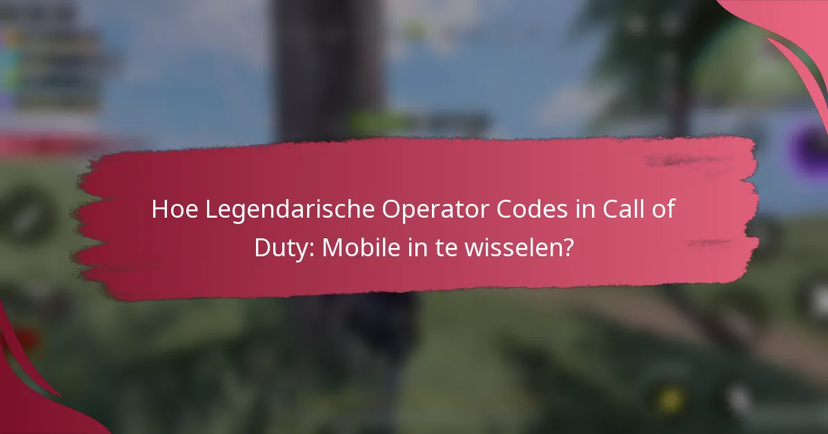Hoe Legendarische Operator Codes in Call of Duty: Mobile in te wisselen?