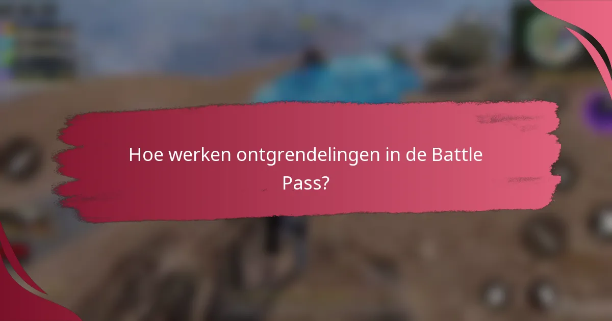 Hoe werken ontgrendelingen in de Battle Pass?