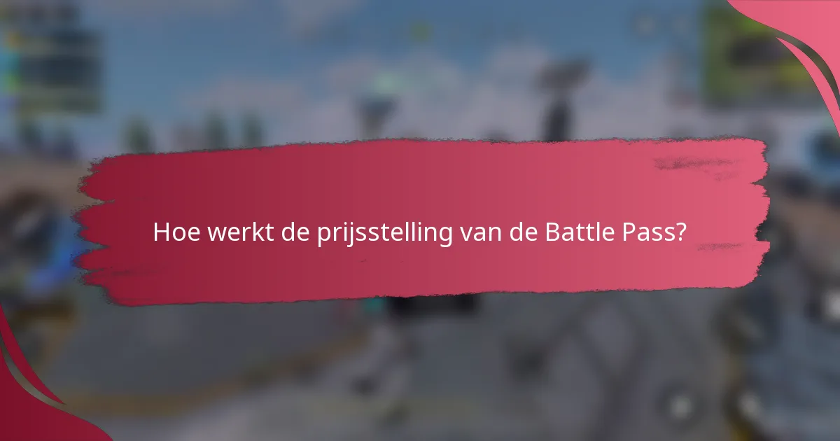 Hoe werkt de prijsstelling van de Battle Pass?