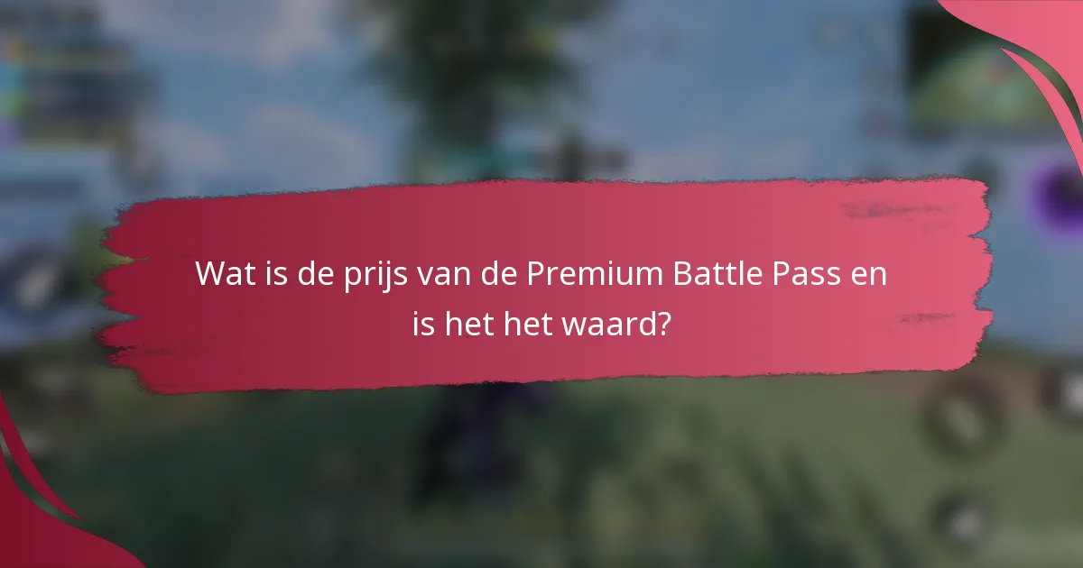 Wat is de prijs van de Premium Battle Pass en is het het waard?