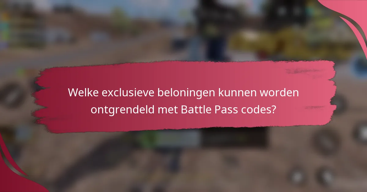Welke exclusieve beloningen kunnen worden ontgrendeld met Battle Pass codes?