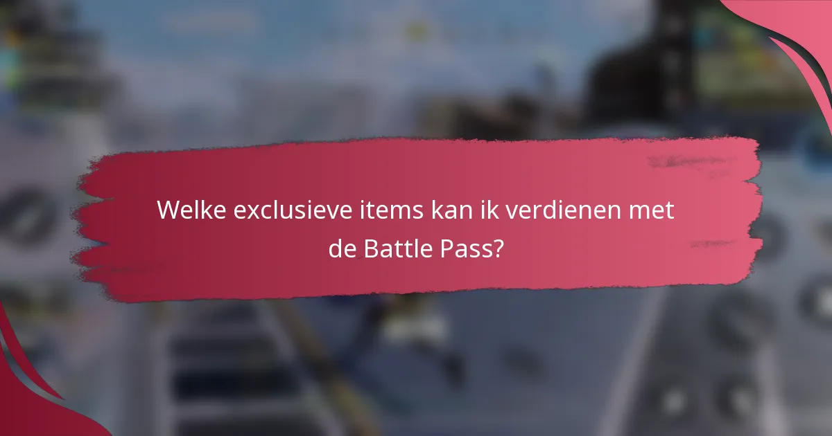 Welke exclusieve items kan ik verdienen met de Battle Pass?