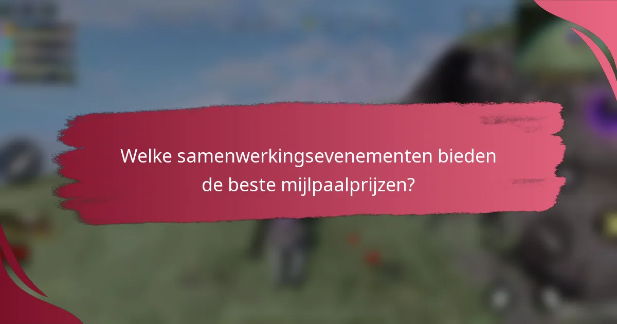 Welke samenwerkingsevenementen bieden de beste mijlpaalprijzen?