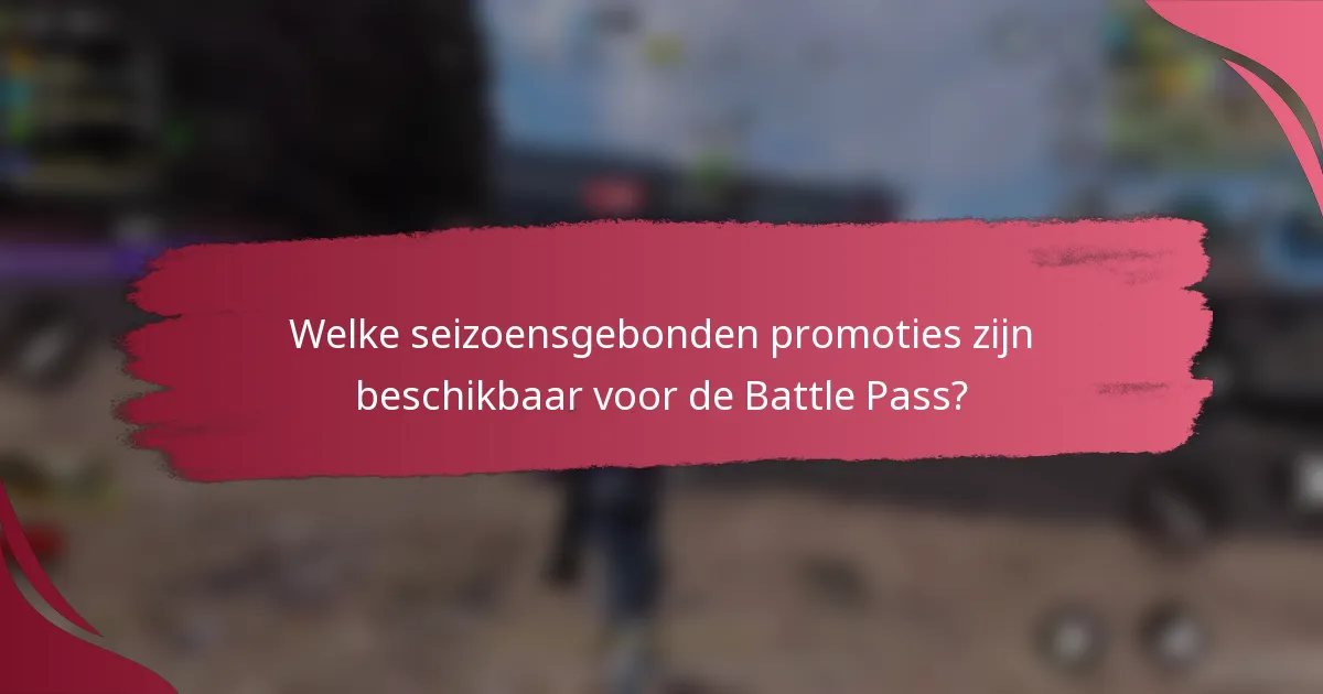Welke seizoensgebonden promoties zijn beschikbaar voor de Battle Pass?