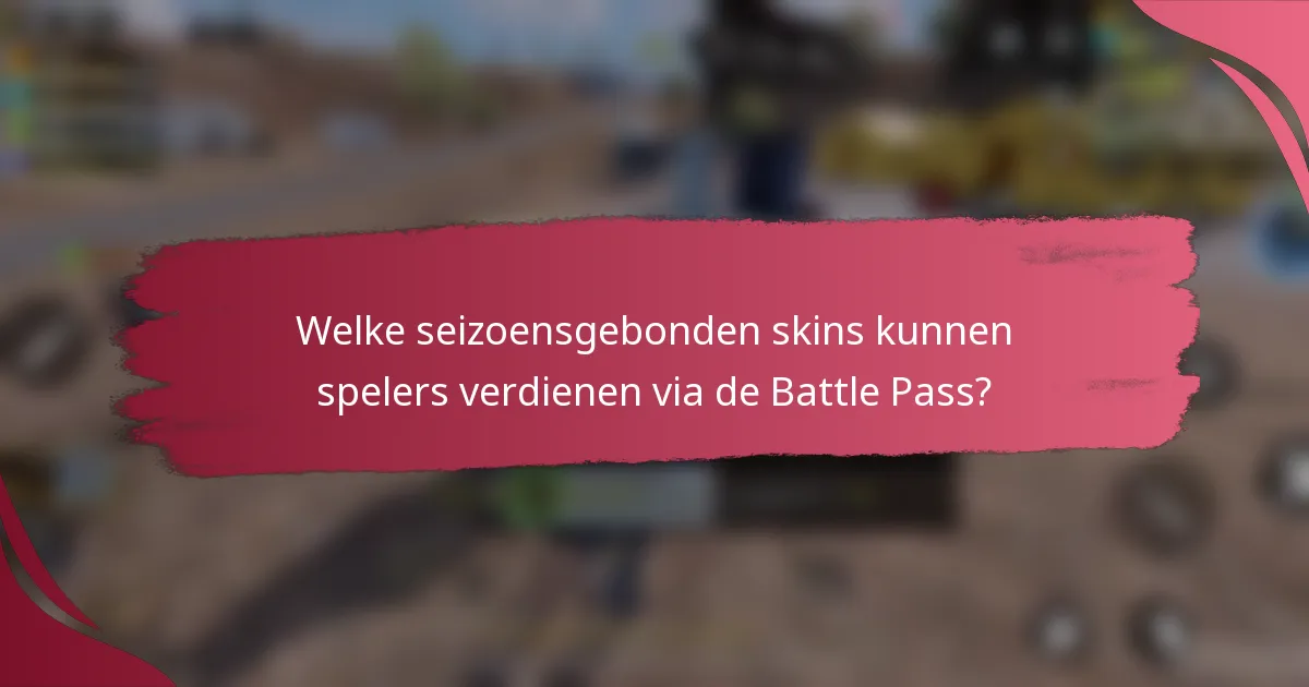 Welke seizoensgebonden skins kunnen spelers verdienen via de Battle Pass?